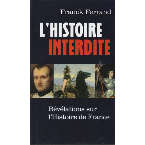 L'histoire interdite  Révélation sur l'Histoire de la France  Franck  Fernand